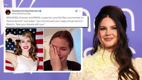 Did Lana Del Rey Tell Selena To Return To Mexico After Deportation Video?