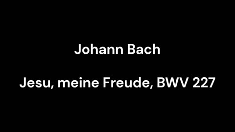 Jesu, meine Freude, BWV 227