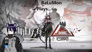 [VRumbler] BaLuMon PLAYS Arknights #70 [Bable prt 1]