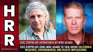 Eric Coppolino joins Mike Adams to talk about California Wildfires