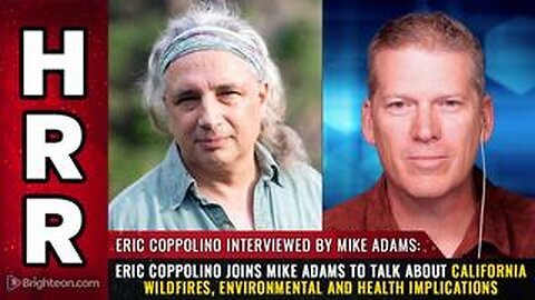 Eric Coppolino joins Mike Adams to talk about California Wildfires