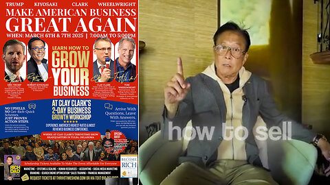 Robert Kiyosaki | "It's More Than Just a Goal, It's How. To Be An Entrepreneur You Have to Sell. You Have to Learn How to Sell." + Join Kiyosaki & Eric Trump At Clay Clark's March 6-7 Business Conference (4 Tickets Remain)