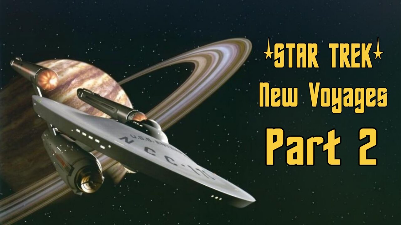 STAR TREK NEW VOYAGES PART 2