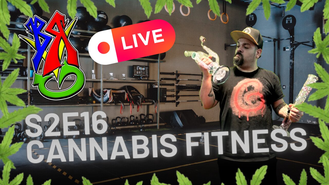 Bong Rips and Video Games | S2E16 | Cannabis Fitness