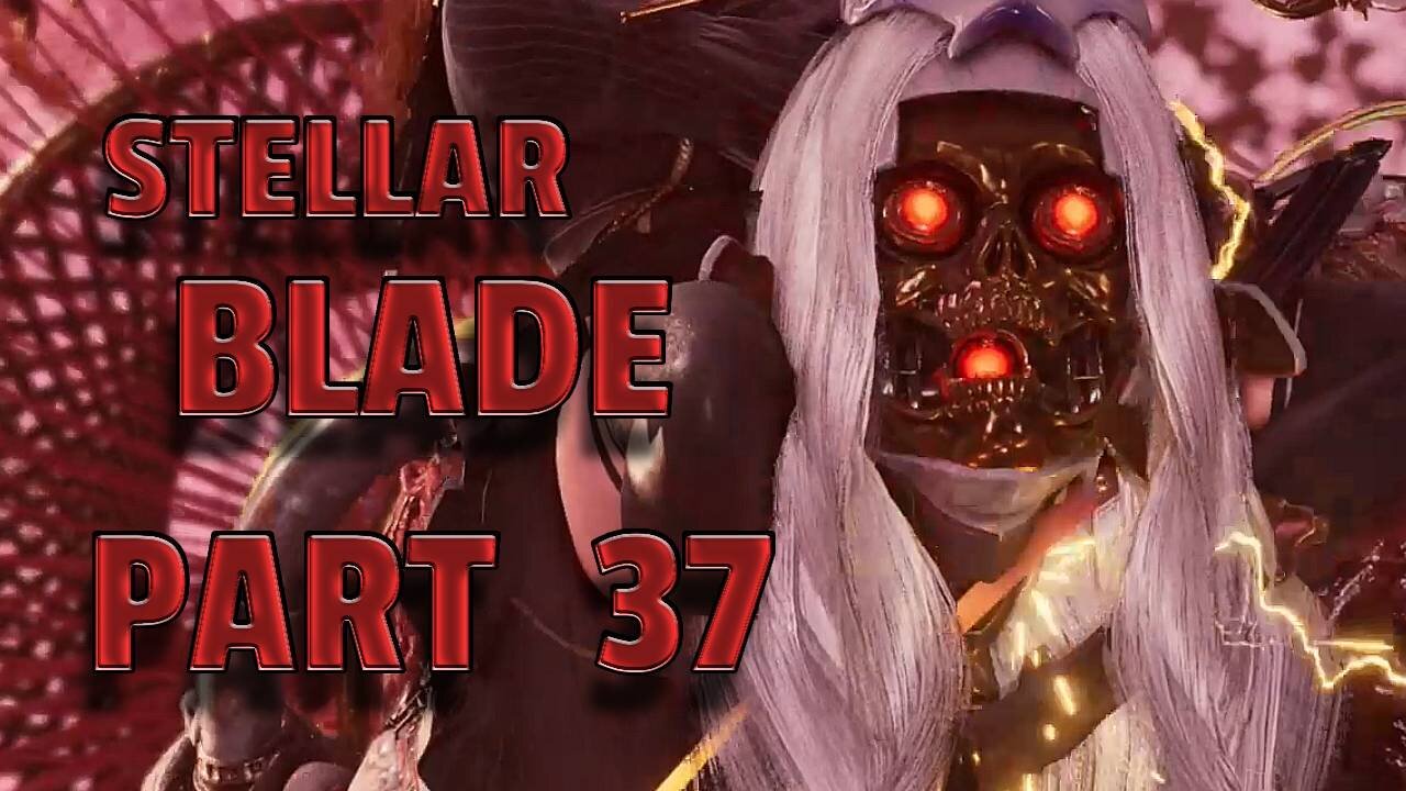 STELLAR BLADE-- LET'S PLAY-- PART 37-- KARAKURI & DEMOCRAWLER BOSS FIGHTS