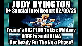 Judy Byington Special 2.9.25 ~ Trump's BIG PLAN To Use Military; DOGE to audit FEMA,The Next Phase!