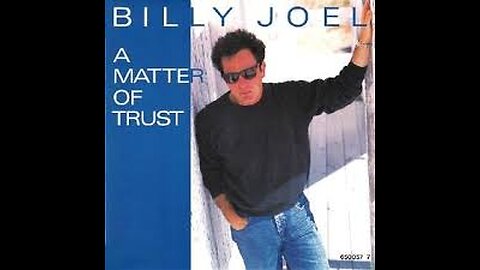 Billy Joel - A Matter of Trust