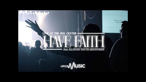 Have Faith (featuring Illinois Youth Ministries)