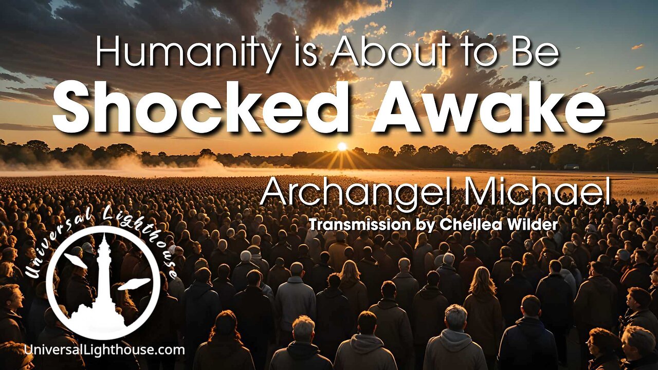 Humanity is About to Be Shocked Awake ~ Archangel Michael ~ Chellea Wilder