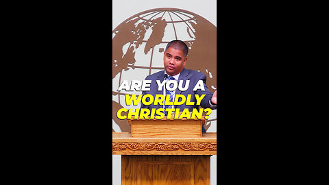 Are You a Worldly Christian?