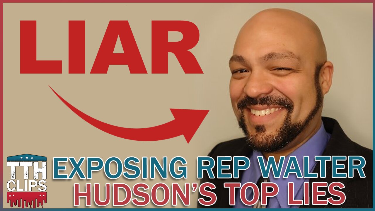 Exposing Rep Walter Hudson's Top Lies