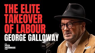 George Galloway on The Elite Middle Class Takeover of The Labour Party | Peter McCormack Podcast