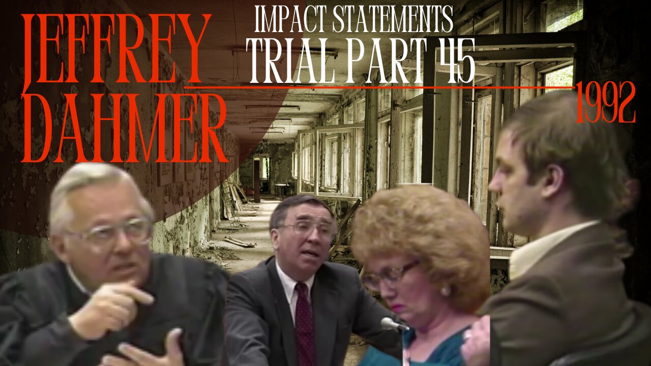 Jeffrey Dahmer Trial (1992) Part 45 Impact Statements ----The Milwaukee Monster/Cannibal