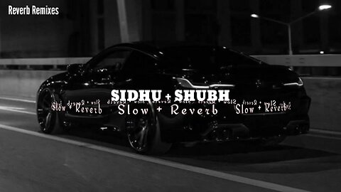 sidhu+Shubh/slow+reverb_song