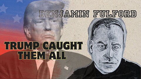 Benjamin Fulford Dec 28: Trump Caught Them All!!!