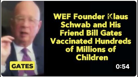 WEF Founder Klaus Schwab and His Friend Bill Gates Vaccinated Hundreds of Millions of Children