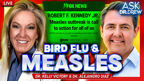 Dr. Kelly Victory: Can Texas Measles & Bird Flu Mutation Really Be Blamed On Anti-Vaxxers? w/ Pediatric Expert Dr. Alejandro Diaz – Ask Dr. Drew