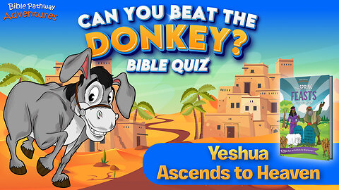 Yeshua Ascends to Heaven Bible Quiz