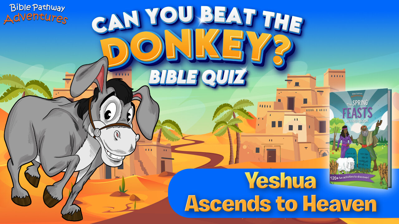 Yeshua Ascends to Heaven Bible Quiz