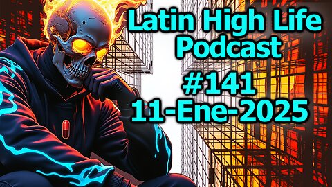 LATIN HIGH LIFE PODCAST #141 | 11-Ene-2025