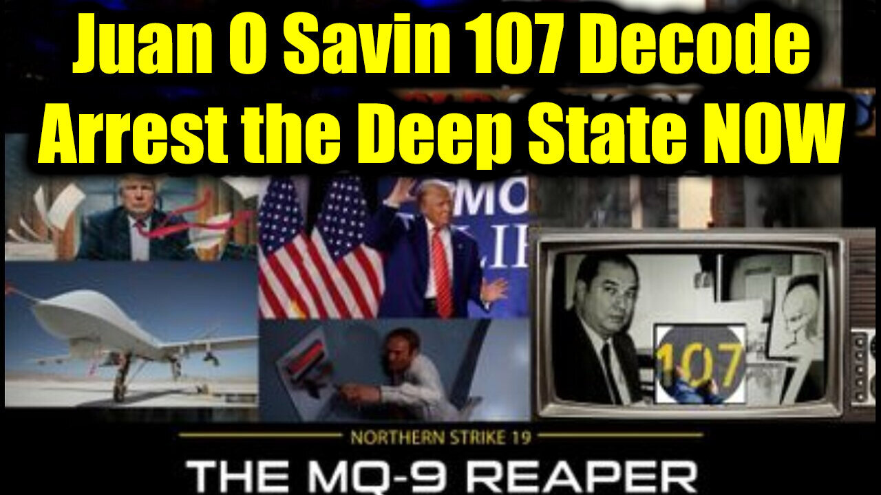 Juan O Savin 107 Decode - Arrest the Deep State NOW The FINAL PURGE Has BEGUN