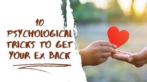 10 Psychological Tricks To Get Your Ex Back