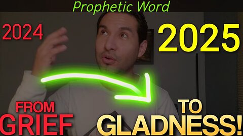 Prophetic Word: The Grief of 2024 Will Become Gladness in 2025🎉 (Lana Vawser)