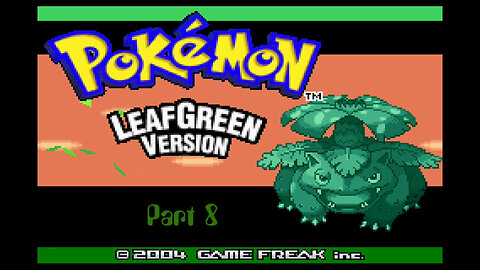 Pokemon LeafGreen part 8