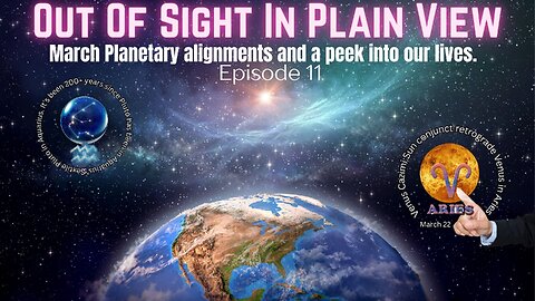 Episode 11 March Planetary Alignments & A Peek Into Our Lives