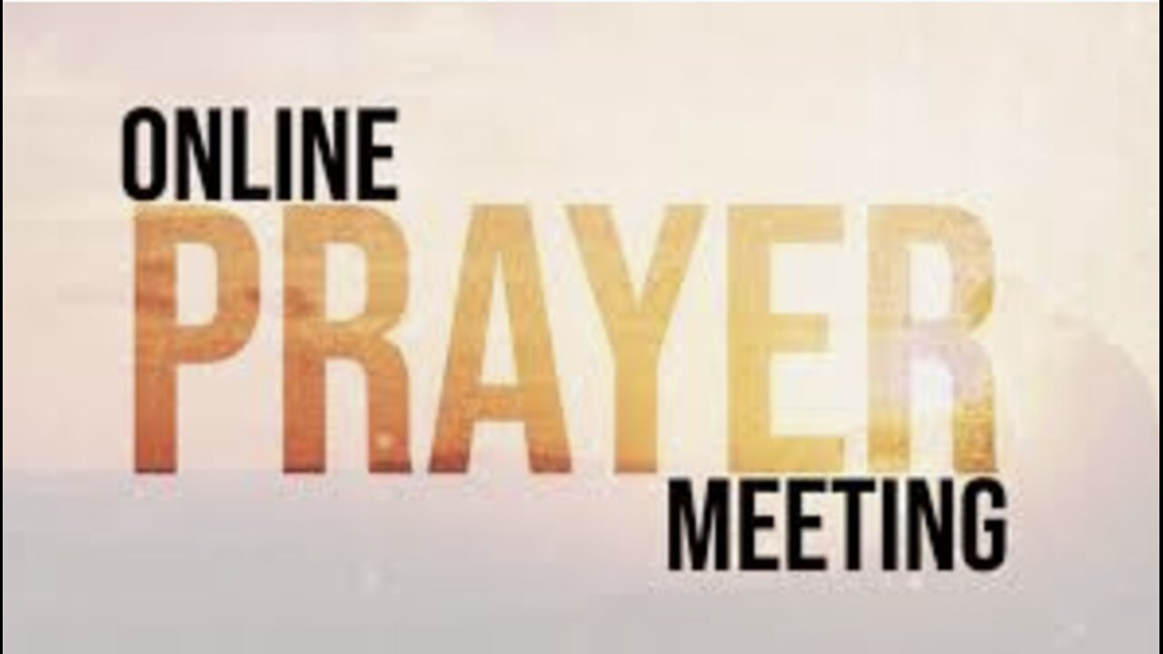 6:15pm ONLINE PRAYER MTG