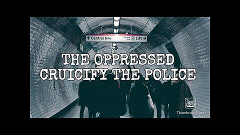 The Oppressed Cruicify The Police