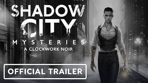 Shadow City Mysteries: A Clockwork Noir - Official Trailer