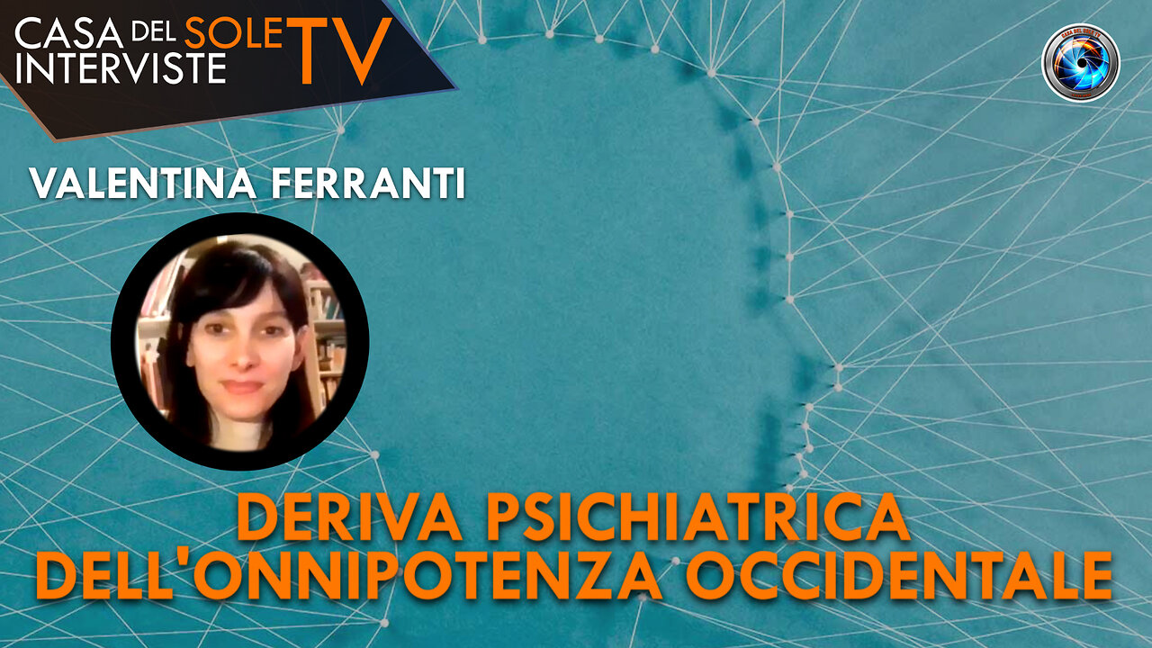 Valentina Ferranti: deriva psichiatrica dell'onnipotenza occidentale