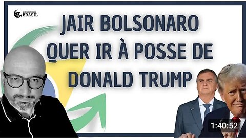 JAIR BOLSONARO QUER IR À POSSE DE DONALD TRUMP