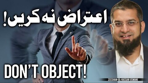 Don't Object | اعتراض نہ کریں | आपत्ति मत करो | Zeeshan Usmani