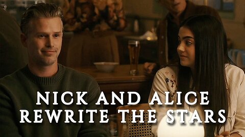 Nick and Alice | Rewrite the Stars s1-s3