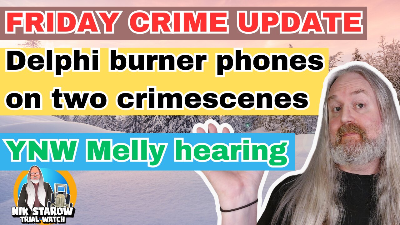 Delphi burner phones on two crimescenes + YNW Melly Hearing