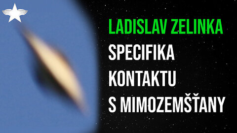 Ladislav Zelinka: Specifika kontaktu s mimozemšťany