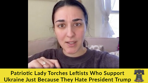 Patriotic Lady Torches Leftists Who Support Ukraine Just Because They Hate President Trump