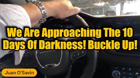 Joan O' Savin: We Are Approaching The 10 Days Of Darkness! Buckle Up!