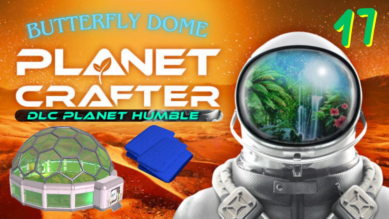 Butterfly Dome & Cloth Production - Planet Crafter/Planet Humble - Episode 17