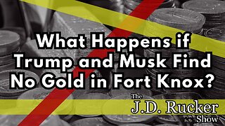 What Happens if President Trump and Elon Musk Find the Gold in Fort Knox Is Gone?