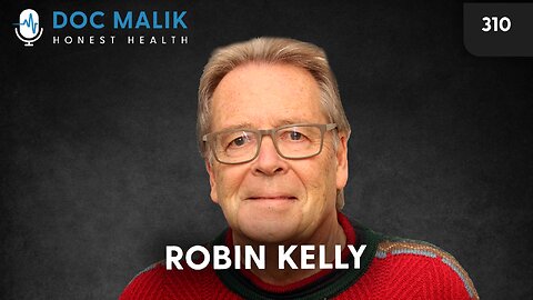 #310 - Robin Kelly: Medicine, Consciousness, and the Art of Truly Caring