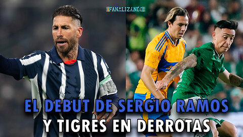 El gran debut de Sergio y Tigres en derrotas | Fanalizando⚽