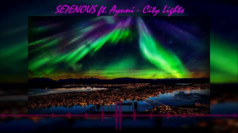 SE7ENOUS ft. Ayuni - City Lights