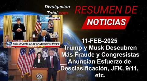 11-FEB-2025 Trump y Musk Destapan Más Fraude y Congreso Investigará Archivos JFK, Ovnis y Más