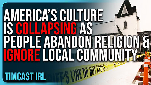 America’s Culture Is COLLAPSING As People ABANDON Religion & Ignore Their Local Community