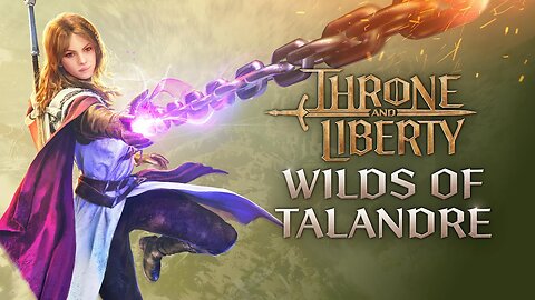 THRONE AND LIBERTY: Wilds of Talandre Trailer