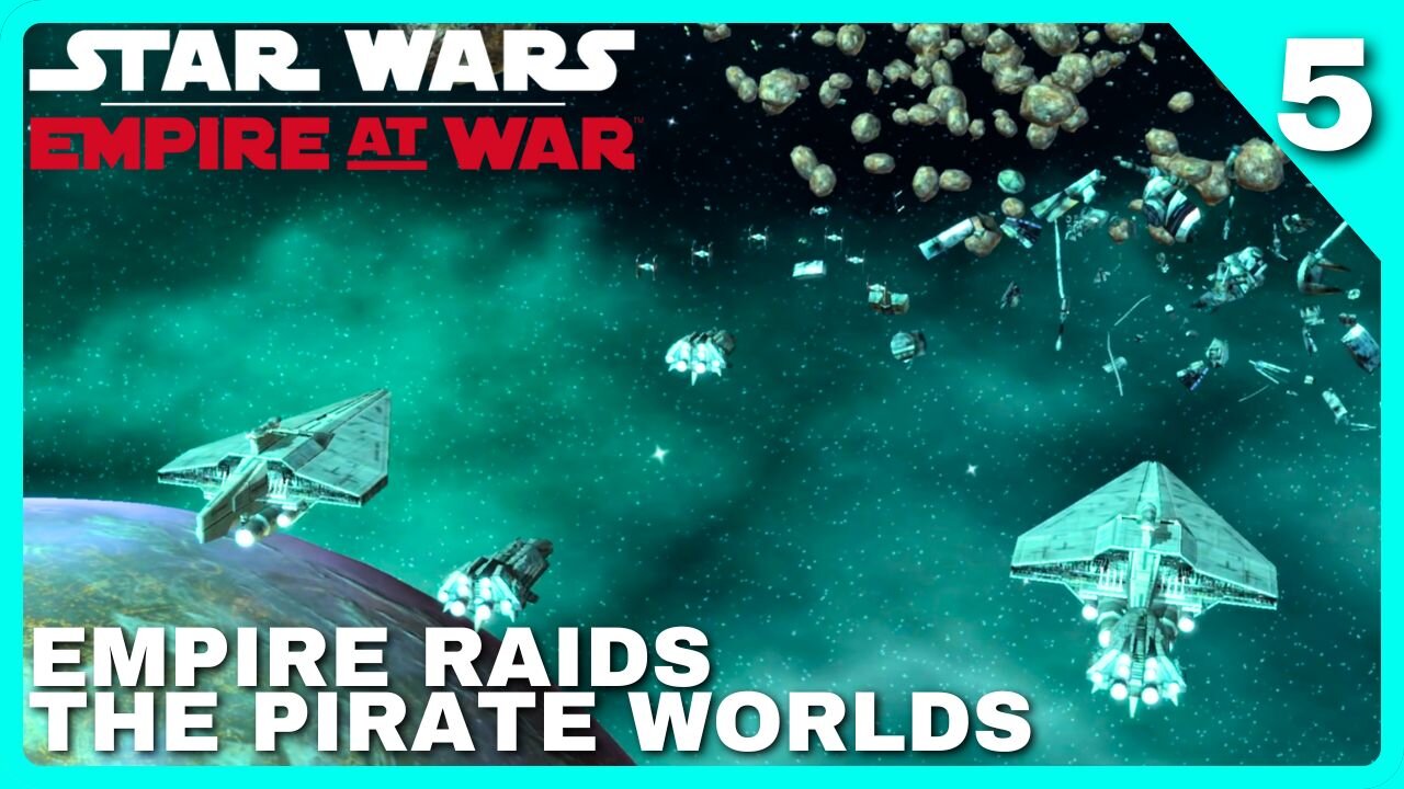 Empire RAIDS the Pirate Worlds | EMPIRE AT WAR