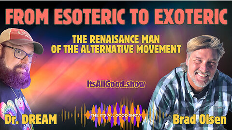 Dr. DREAM with Brad Olsen - From Esoteric to Exoteric | Ep. 15